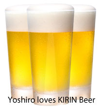 Yoshiro loves KIRIN Beer